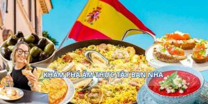 Top 7 món ăn không thể bỏ lỡ trong nền ẩm thực Tây Ban Nha