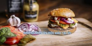 Top những món ăn không nên bỏ lỡ khi đi du lịch Úc