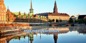 Kinh nghiệm du lịch Copenhagen đầy đủ và chi tiết nhất